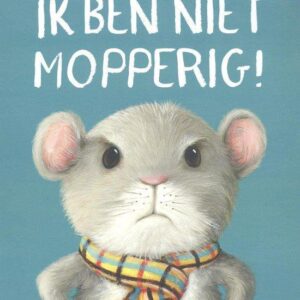 Ik ben niet mopperig! - prentenboek
